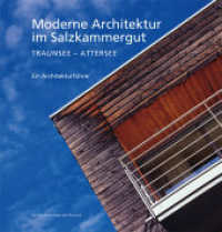 Moderne Architektur im Salzkammergut : Region Traunsee - Attersee 1830-2007. Ein Architekturführer （2008. 180 S. m. zahlr.  Farbabb. 22,5 cm）