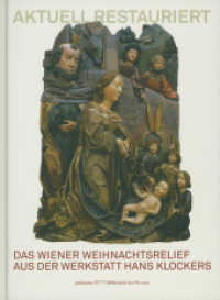 Das Wiener Weihnachtsrelief aus der Werkstatt Hans Klockers : Ein Skulpturenzyklus aus der Zeit um 1400 （2009. 64 S. zahlr. farb. Abb. 26 cm）