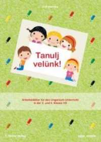 Tanulj velünk! : Arbeitsblätter für den Ungarisch-Unterricht in der 3. und 4. Klasse VS （1. Aufl. 2014. 56 S. 29,7 cm）