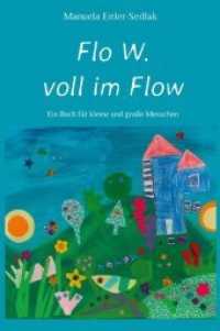 Flo W. voll im Flow : Ein Buch für kleine und große Menschen (Flo W. voll im Flow) （2017. 120 S. 14.8 x 21 cm）