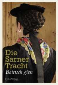 Die Sarner Tracht : Bairisch gien （1., Aufl. 2010. 128 S. zahlr. farb. Abb. 24 cm）