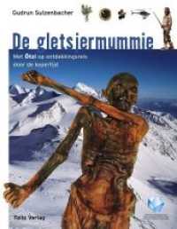 De gletsjermummie : Met Ötzi op ontdekkingsreis door de kopertijd （2. Aufl. 2018. 64 S. 28 cm）