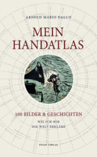 Mein Handatlas : 100 Bilder & Geschichten. Wie ich mir die Welt erkläre （2022. 410 S. Durchgehend Farbabbildungen. 28 cm）