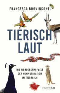 Tierisch laut : Die wundersame Welt der Kommunikation im Tierreich （2022. 380 S. Mit Illustrationen von Federico Gemma und zahlreichen Abb）