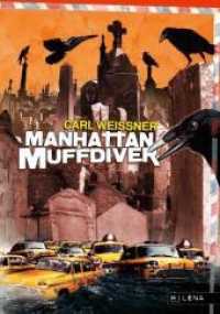 Manhattan Muffdiver : Meldungen aus New York (Exquisite corpse 5) （2010. CLXXX, 180 S. 20 cm）
