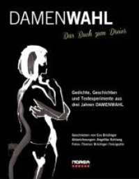 DAMENWAHL : Das Buch zum Dreier. Gedichte, Geschichten und Textexperimente aus drei Jahren Damenwahl （2019. 112 S. m. Illustr. u. Fotos. 24 cm）