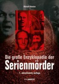Die große Enzyklopädie der Serienmörder （6. Aufl. 2011. 534 S. zahlreiche Abbildungen. 245 cm）