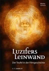 Luzifers Leinwand : Der Teufel in der Filmgeschichte （1. Auflage. 2018. 368 S. 40 Farbabb. 24 cm）