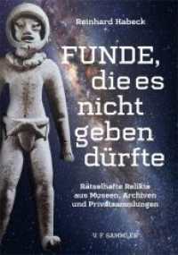 Dinge, die es nicht geben d&uuml;rfte : R&auml;tselhafte Relikte aus Museen, Archiven und Privatsammlungen