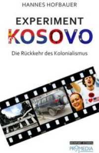 Experiment Kosovo : Die Rückkehr des Kolonalismus (Edition Brennpunkt Osteuropa) （2008. 264 S. m. 1 Ktn.-Skizz. 18 cm）