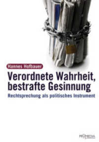 Verordnete Wahrheit, Bestrafte Gesinnung : Rechtsprechung als politisches Instrument （2011. 264 S. 21 cm）