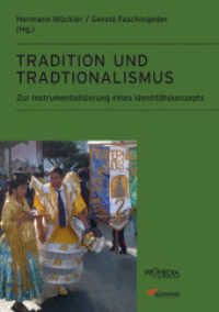 Tradition und Traditionalismus : Zur Instrumentalisierung eines Identitätskonzepts (Edition Historische Sozialkunde - Internationale Entwicklung) （NED. 2012. 280 S. 24 cm）