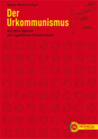 Der Urkommunismus : Auf den Spuren der egalitären Gesellschaft (Edition Linke Klassiker) （2012. 176 S. 21 cm）