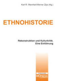 Ethnohistorie : Rekonstruktion, Kulturkritik und Repräsentation. Eine Einführung (edition forschung) （überarb. Aufl. 2014. 272 S. 21 cm）