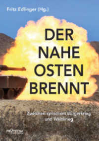 Der Nahe Osten brennt : Zwischen syrischem Bürgerkrieg und Weltkrieg （NED. 2016. 248 S. 21 cm）