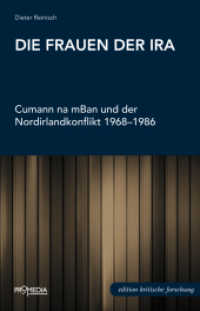 Die Frauen der IRA : Cumann na mBan und der Nordirlandkonflikt 1968-1986 (Edition Kritische Forschung) （2017. 208 S. 21 cm）