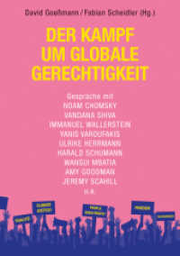 Der Kampf um globale Gerechtigkeit : Gespräche mit Noam Chomsky, Vandana Shiva, Immanuel Wallerstein, Amy Goodman, Yanis Varoufakis, Jeremy Scahill, Harald Schumann u.a. （2019. 240 S. 21 cm）