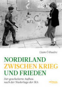 Nordirland zwischen Krieg und Frieden : Der gescheiterte Aufbau nach der Niederlage der IRA （2020. 184 S. 21 cm）