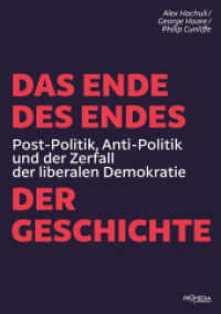Das Ende des Endes der Geschichte : Post-Politik, Anti-Politik und der Zerfall der liberalen Demokratie （NED. 2022. 200 S.）