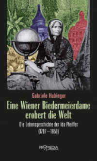 Eine Wiener Biedermeierdame erobert die Welt : Die Lebensgeschichte der Ida Pfeiffer (1797-1858)