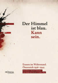 Der Himmel ist blau. Kann sein : Frauen im Widerstand. Österreich 1938-1945 （2023. 280 S. 30 Abb. 21 cm）