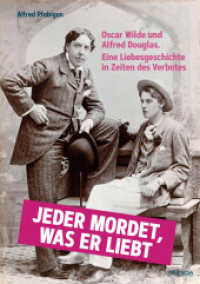 Jeder mordet, was er liebt : Oscar Wilde und Alfred Douglas. Eine Liebesgeschichte in Zeiten des Verbotes