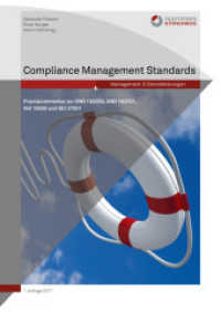 Compliance Management Standards : Praxiskommentar zur ONR 192050, ONR 192051, ISO 19600 und ISO 37001 （2017. 284 S. 24 cm）