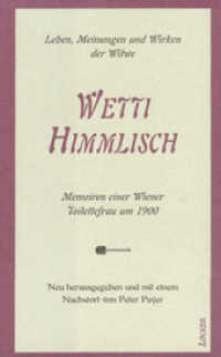 Wetti Himmlisch : Memoiren einer Wartefrau um 1900 in Wien （2001. 220 S. Abb. 14.5 x 22.5 cm）