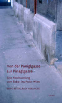 Von der Paniglgasse zur Pinaglgasse : Eine Abschweifung vom Bobo- ins Prolo-Wien （2010. 200 S. 30 Abb. 20.5 cm）