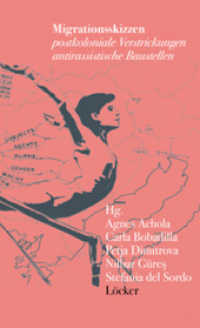 Migrationsskizzen. Sketches of Migration : Postkoloniale Verstrickungen, antirassistische Bauarbeiten. Postcolonial Enmeshments, Antiracist Constuction Work （2010. 256 S. 100 Abb. 23 cm）