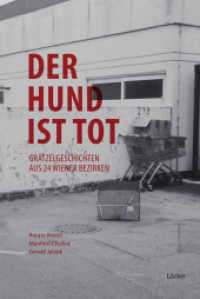 Der Hund ist tot : Grätzelgeschichten aus 24 Wiener Bezirken （2012. 220 S. m. 24 Abb. 20.5 cm）