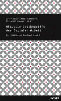 Aktuelle Leitbegriffe der Sozialen Arbeit (Ein kritisches Handbuch Bd.2) （2013. 284 S. 20.5 cm）