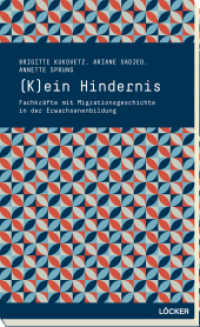 (K)ein Hindernis : Fachkräfte mit Migrationsgeschichte in der Erwachsenenbildung （2014. 302 S. 23.5 x 25.5 cm）