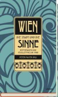Wien - Die Stadt und die Sinne : Reportagen und Feuilletons um 1900 （309 S. 19 cm）