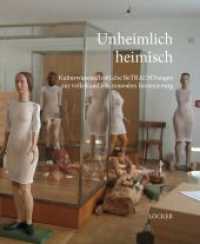 Unheimlich heimisch : Kulturwissenschaftliche BeTRACHTungen zur volkskundlich-musealen Inszenierung （2016. 268 S. m. zahlr. Abb. 25 cm）