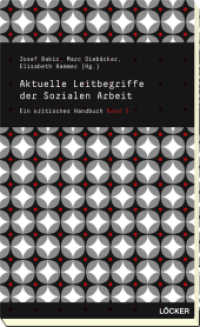 Aktuelle Leitbegriffe der Sozialen Arbeit (Ein kritisches Handbuch Bd.3) （2016. 250 S. 20.5 cm）