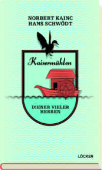 Kaisermühlen : Diener vieler Herren （2019. 250 S. 50 Abb. 20.5 cm）