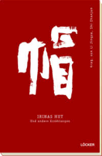 Irinas Hut : Und andere Erzählungen (Chinesische Gegenwartsliteratur .3) （2019. 300 S. 23.5 cm）