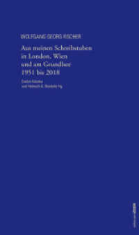 Aus meinen Schreibstuben in London, Wien und am Grundlsee 1951-2018 : Ausgewählte Texte aus sieben Jahrzehnten （2019. 150 S. 20.5 cm）