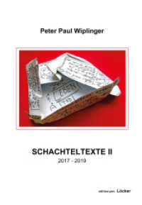 Schachteltexte II : 2017 - 2019 （2019. 372 S. 180 Abb. 29 cm）