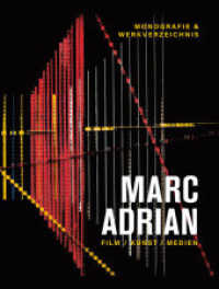 Marc Adrian - Film, Kunst, Medien : Monografie und Werkverzeichnis （2016. 496 S. m. meist farb. Abb. 31 cm）