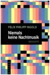 Niemals keine Nachtmusik : Gedichte （2017. 104 S. 21 cm）