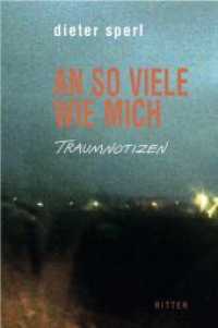 AN SO VIELE WIE MICH : Traumnotizen （2022. 200 S. zahlr. S/W-Abb. 21 cm）