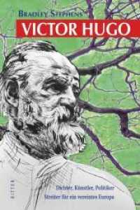 VICTOR HUGO : Dichter, Künstler, Politiker - Streiter für ein vereintes Europa （2022. 324 S. SW-Abbildungen. 21 cm）