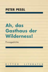 Ah, das Gasthaus der Wilderness! : Prosagedichte - Mit Zeichnungen des Autors （2023. 200 S. 21 cm）