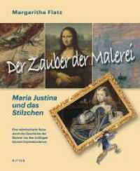 Der Zauber der Malerei - Maria Justina und das Stilzchen : Illustriert von der Autorin （2025. 152 S. 27 cm）
