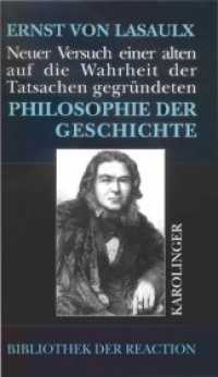 Neuer Versuch einer alten, auf die Wahrheit der Tatsachen gegründeten Philosophie der Geschichte (Bibliothek der Reaktion und der Anarchie) （2003. 144 S. 22 cm）