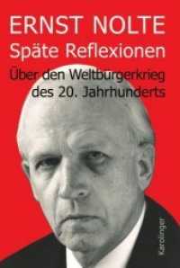 Späte Reflexionen : Über den Weltbürgerkrieg des 20. Jahrhunderts （2011. 320 S. 23 cm）