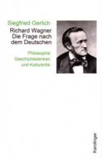 Richard Wagner. Die Frage nach dem Deutschen : Philosophie, Geschichtsdenken und Kulturkritik （2013. 224 S. 23.5 cm）