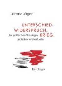 Unterschied. Widerspruch. Krieg. : Zur politischen Theologie jüdischer Intellektueller （2013. 160 S. 22 cm）